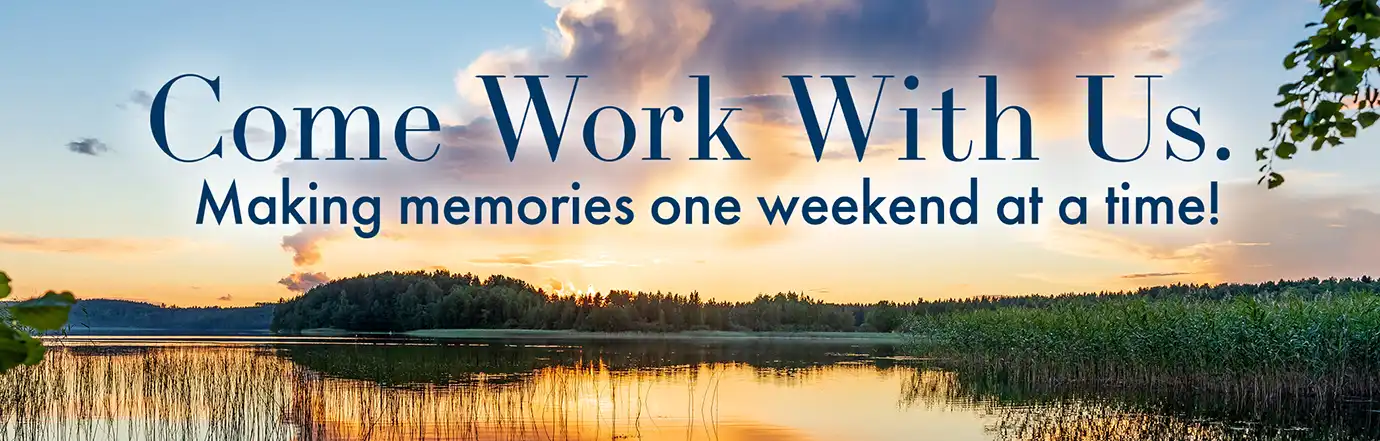 Come work with us. Making memories one weekend at a time! Banner | Sunset over lake